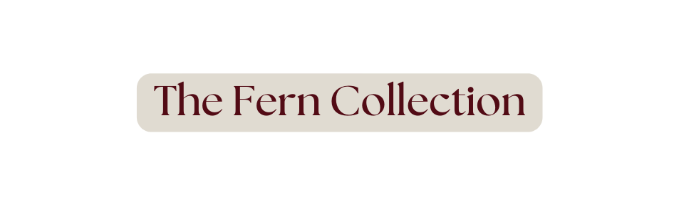 The Fern Collection