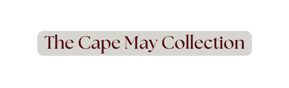 The Cape May Collection